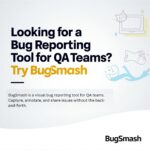 Read more about the article Looking for a Bug Reporting Tool for QA Teams? Try BugSmash