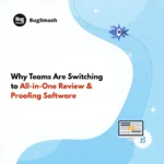 Read more about the article Why Teams Are Switching to All-in-One Review & Proofing Software
