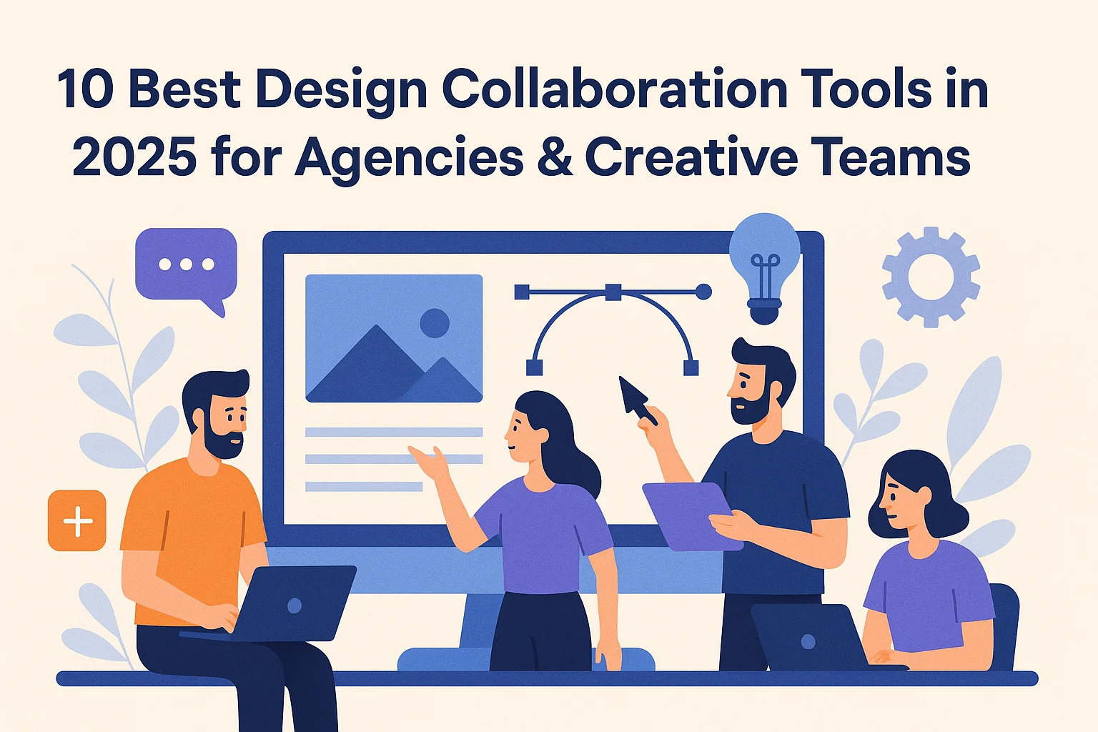 You are currently viewing 10 Best Design Collaboration Tools in 2025 for Agencies & Creative Teams