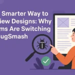 Read more about the article The Smarter Way to Review Designs: Why Teams Are Switching to BugSmash