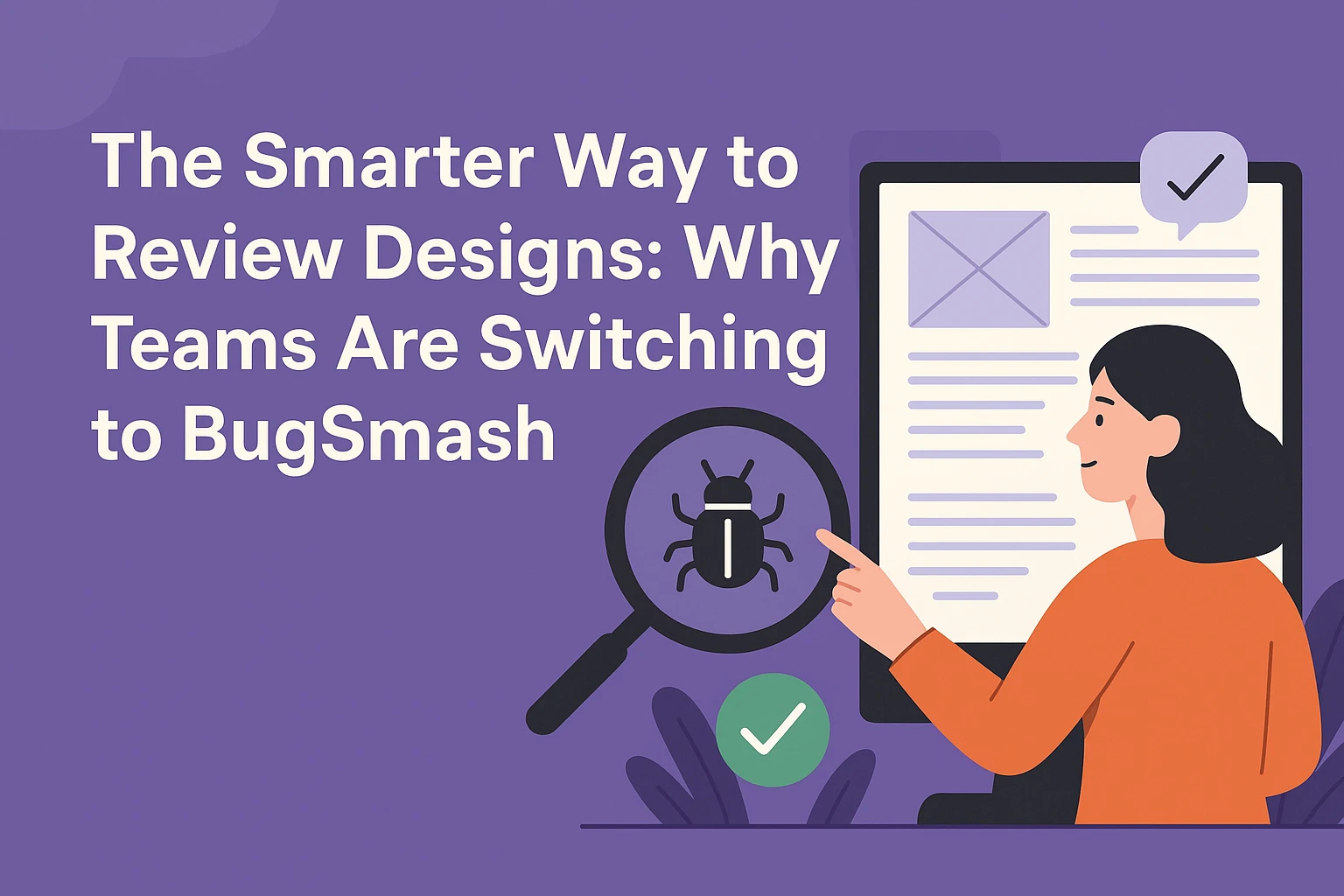 You are currently viewing The Smarter Way to Review Designs: Why Teams Are Switching to BugSmash